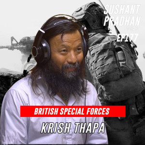 Episode 177: Krish Thapa | British Gurkha, Culture, Masculinity, Meditation| Sushant Pradhan Podcast