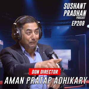 Episode 208: Aman Pratap Adhikary | Reality Shows, Commentary & Old Days | Sushant Pradhan Podcast