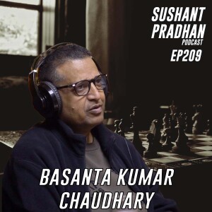 Episode 209: Basant Kumar Chaudhary| Business, Brain Drain, Economy, Tourism|Sushant Pradhan Podcast