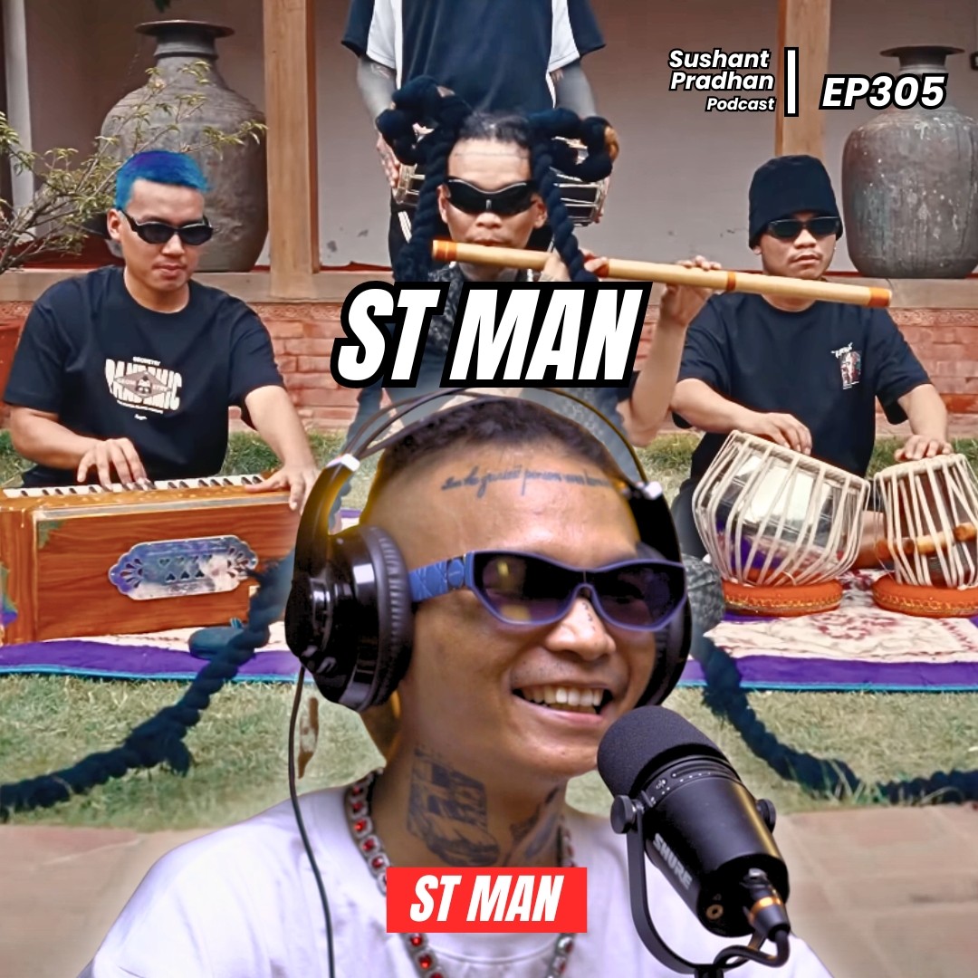 Ep: 305 | ST Man | Monk to Rapper |  Music Production, Albums, Tattoos | Sushant Pradhan Podcast