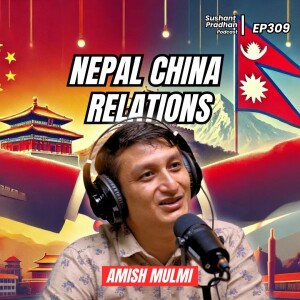 Ep 309: Amish Raj Mulmi | History of Nepal with Tibet and China, Silk Route, War, British Influence