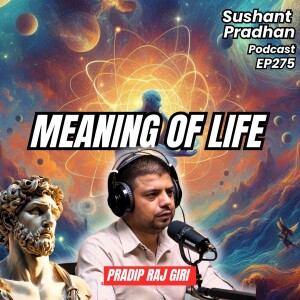 EP 275: Pradip Raj Giri | Democracy, Stoicism, Toxic Feminism, Beliefs | Sushant Pradhan Podcast