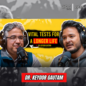 Ep:375 | Essential Health Tests Everyone Should Know | Dr. Keyoor Gautam on Lifespan & Fitness | Sushant Pradhan Podcast