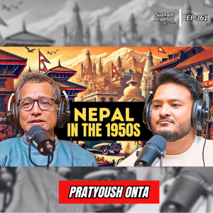 Ep:361| Unveiling Nepal’s History: Pratyoush Onta on Freedom of Speech & Censorship | Pratyoush Onta | Sushant Pradhan Podcast