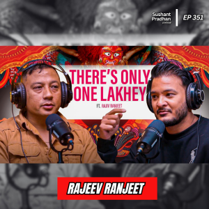 Ep: 351 | Majipa Lakhey: The Origins, Rituals & Mysteries of the Lakhey | Rajib Ranjeet | Sushant Pradhan Podcast