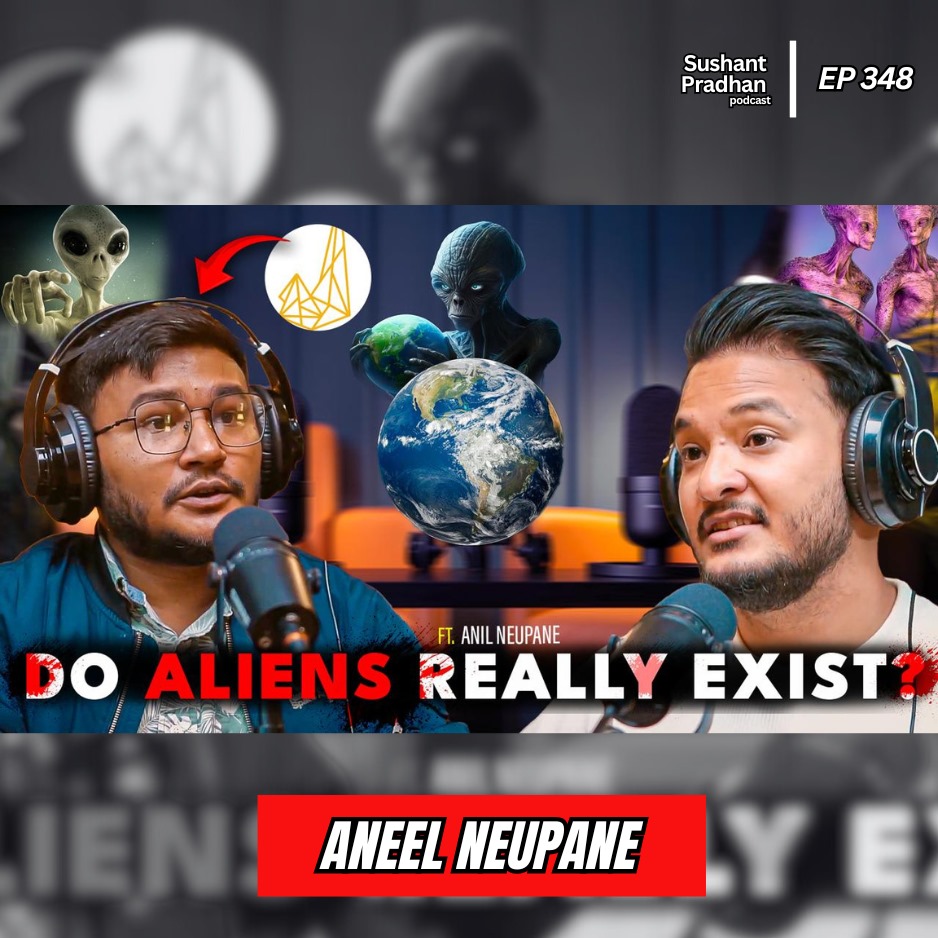 Ep:348 | Aliens, Animation & Aneel’s Film Production Story | Aneel Neupane | Sushant Pradhan Podcast