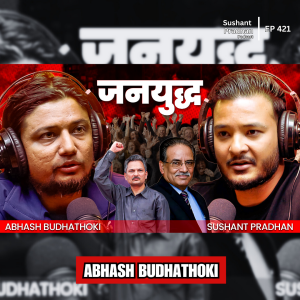 Ep:421 | Nepali Civil War: Stories of Struggle & Survival | Avash Budathoki| Sushant Pradhan Podcast