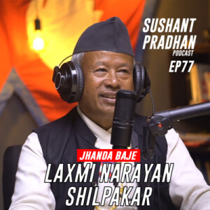 Episode 77: Jhanda Baje, Laxmi Narayan Shilpakar