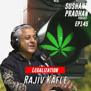 Episode 145: Rajiv Kafle | Drugs, Addiction, Rehabilitation, Legalization | Sushant Pradhan Podcast