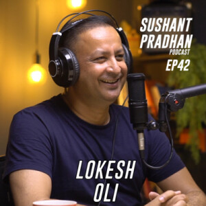 Episode 42: Lokesh Oli | Sushant Pradhan Podcast
