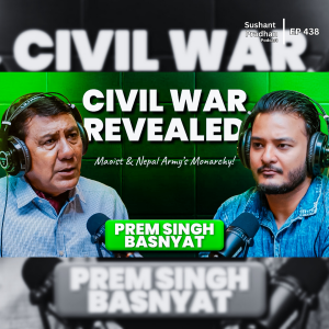 Ep:438| Maoist Insurgency & Nepal Army Monarchy Stance: War Narratives Revealed | PREM SINGH BASNYAT | Sushant Pradhan Podcast
