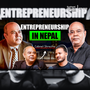 Ep: 448 | Behind Nepal's Shark Tank: Post-COVID Business Insights with Cabinet Shrestha | Sushant Pradhan Podcast