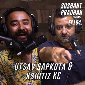 Episode 164: Utsav Sapkota & Kshitiz KC | Adhipurush, Youths, Politics | Sushant Pradhan Podcast