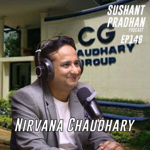 Episode 146: Nirvana Chaudhary | Entrepreneurship, Business, Government, CG |Sushant Pradhan Podcast