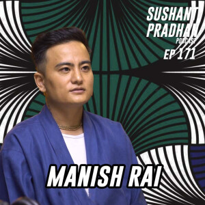 Episode 171: Manish Rai | Fashion Designing, Business, Brain Drain | Sushant Pradhan Podcast