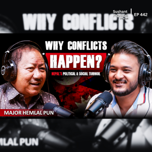 Ep:442| Why Conflicts Happen: Ex-Major Explains Nepal’s Political & Social Turmoil |MAJOR HEMLAL PUN