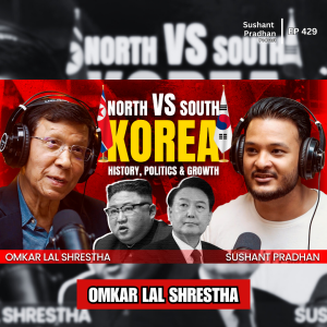 Ep:329| Korea Divided: North vs South – History, Politics & Growth Explained | Dr Omkar Lal Shrestha