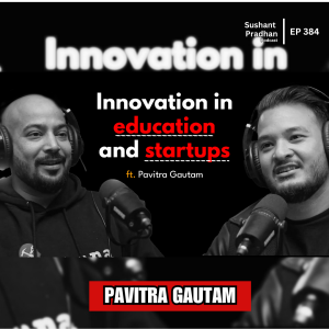 Ep:384 | Pavitra Gautam on Education, Failure & Innovation | Nepal's Economy & Karkhana's Journey