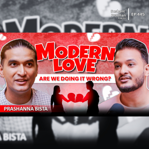 Ep: 445 | Exploring the Deep Roots of Love: Innate Human Nature Revealed | Prashanna Bista | Sushant Pradhan Podcast