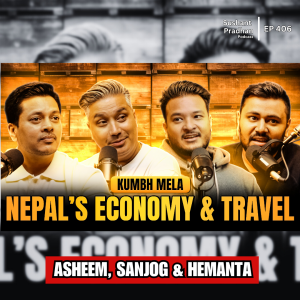 Ep: 406 | Kumbh Mela, Nepal’s Economy & Travel: Sanjog, Asheem & Hemanta on Life & Adventures | Sushant Pradhan Podcast