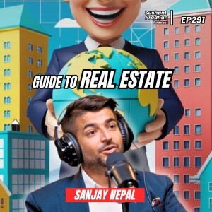 Ep 291: Sanjay Nepal | Everything about Nepali Real Estate | Sushant Pradhan Podcast