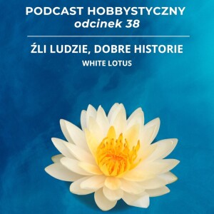 Źli ludzie, dobre historie - White Lotus