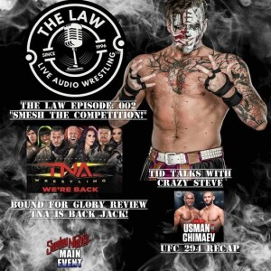 The Law - Live Audio Wrestling  - Episode 002  ”Smesh The Competition”  Tid sits down With Crazzy Steve!