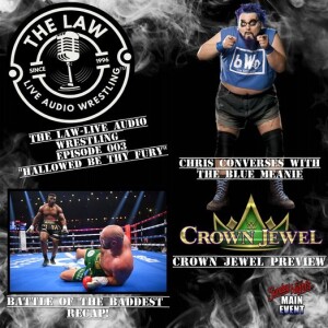 The Law Live Audio Wrestling - Ep. 003 ”Hallowed Be Thy Fury”