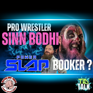 Pro Wrestler Sinn Bodhi - Powerslap Booker?