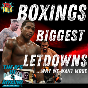 The B's of Boxing - Boxings biggest letdowns