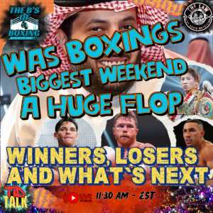 The B's of Boxing - Was boxings biggest weekend a huge flop? ( audio only )