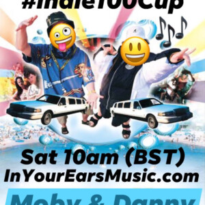 The Indie 100 Cup - Jubilee Special - June 2022 - with Danny & Moby