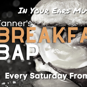 Tanner’s Breakfast Bap 10.04.21