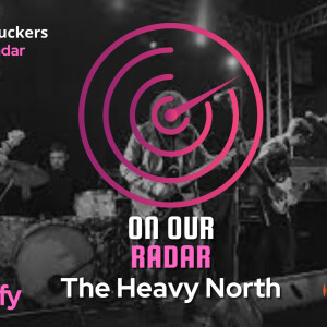 On Our Radar With The Heavy North