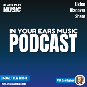 In Your Ears Music Podcast Episode 9
