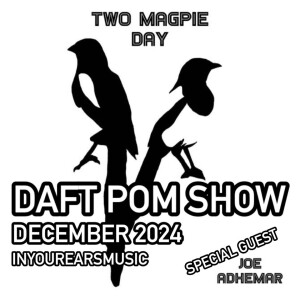 Daft Pom show December 2024  with Joe Adhemar