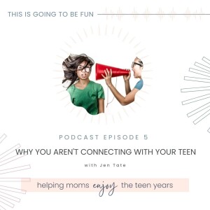 5. Why you’re NOT connecting with your teen