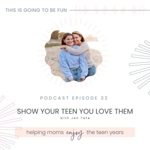 32. Show your Teen You Love Them