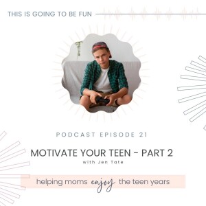 21. Motivate Your Teen - Part 2