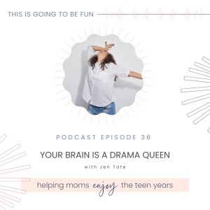 36. Your Brain is a Drama Queen