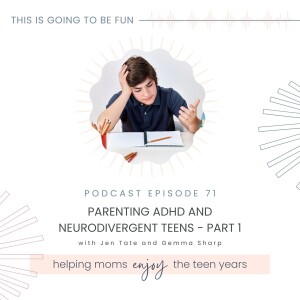 71. Parenting ADHD and Neurodivergent Teens - Part 1