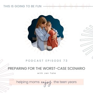 73. Preparing for the Worst Case Scenario