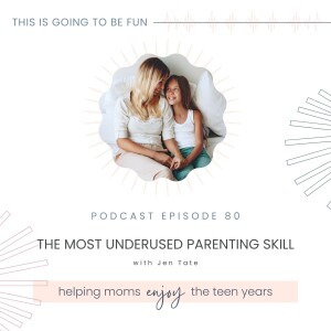 80. The Most Underused Parenting Skill