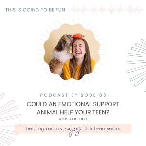 83. Could an Emotional Support Animal Help Your Teen?