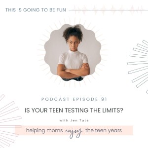 91. Is Your Teen Testing the Limits?