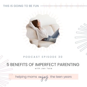 30. 5 Benefits of Imperfect Parenting