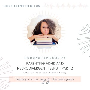 72. Parenting ADHD and Neurodivergent Teens - Part 2