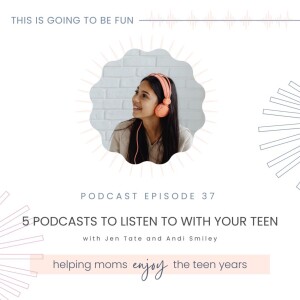 37. 5 Podcasts to Listen to With Your Teen