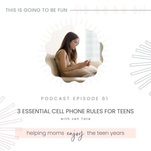 61. 3 Essential Cell Phone Rules for Teens