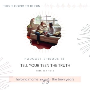 13. Tell Your Teen the Truth